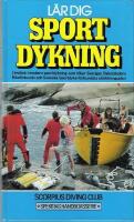 L&auml;r dig sportdykning : [l&auml;robok i modern sportdykning som f&ouml;ljer Sveriges dykarskolors riksf&ouml;rbunds och Svenska sportdykarf&ouml;rbundets utbildningsplan]