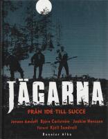 J&auml;garna : fr&aring;n id&eacute; till succ&eacute;