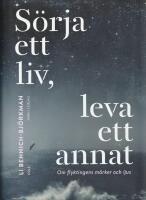 S&ouml;rja ett liv, leva ett annat : om flyktingens m&ouml;rker och ljus