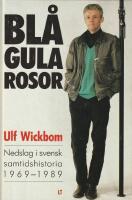 Bl&aring;gula rosor - nedslag i svensk samtidshistoria 1969-1989