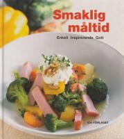 Smaklig m&aring;ltid - enkelt inspirerande gott
