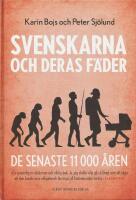 Svenskarna och deras f&auml;der - de senaste 11 000 &aring;ren