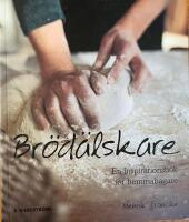 Br&ouml;d&auml;lskare : En inspirationsbok f&ouml;r hemmabagare
