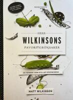 Herr Wilkinsons favoritgr&ouml;nsaker : en kokbok som hyllar s&auml;songerna