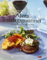Mera Fredagsgourmet - 140 nya recept ur Allt om mat