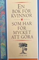 En bok f&ouml;r kvinnor som har f&ouml;r mycket att g&ouml;ra