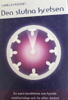 Den slutna kretsen : en sann ber&auml;ttelse om fysiskt mediumskap och liv efter d&ouml;den