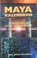 Mayakalendern : m&auml;nsklighetens v&auml;g mot ett upplyst medvetande