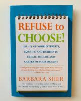 Refuse to choose! - what do I do when I want to do everything : a revolutionary program for doing everything that you love