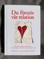 Du f&ouml;rst&ouml;r v&aring;r relation - 20 s&auml;tt att f&ouml;rst&ouml;ra en relation - och strategierna f&ouml;r hur ni kan reparera den!
