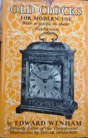 Old Clocks For Modern Use With A Guide To Their Mechanism