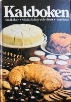  Kakboken: Sm&aring;kakor, mjuka kakor och t&aring;rtor, vetebr&ouml;d