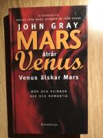 Mars &aring;tr&aring;r Venus, Venus &auml;lskar Mars : [m&auml;n och kvinnor, sex och romantik]