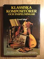 Klassiska komposit&ouml;rer och inspelningar : [mer &auml;n 130 illustrerade biografier &ouml;ver v&auml;rldens st&ouml;rsta tons&auml;ttare och f&ouml;rteckningar &ouml;ver de b&auml;sta inspelningarna av deras fr&auml;msta verk]