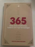 365 : hela &aring;rets traditioner, folktro och nya temadagar