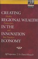 Creating regional wealth in the innovation economy - models, perspectives, and best practices