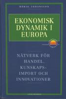 Ekonomisk dynamik i Europa : n&auml;tverk f&ouml;r handel, kunskapsimport och innovationer