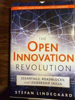 The Open Innovation Revolution: Essentials, Roadblocks, and Leadership Skil