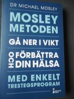 Mosleymetoden  : gå ner i vikt och förbättra din hälsa med enkelt trestegsprogram