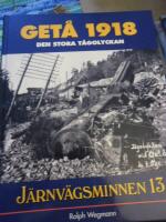 J&auml;rnv&auml;gsminnen 13 : GET&Aring; 1918-den stora t&aring;golyckan