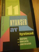 11 nyanser av tystnad : om maktspel och konflikter p&aring; arbetsplatsen