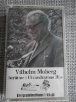 Vilhelm Moberg ber&auml;ttar i Utvandranars Hus - Kassettband