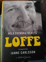 Hela svenska folkets Loffe : en biografi &ouml;ver Janne Carlsson