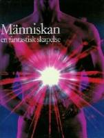 M&auml;nniskan - en fantastisk skapelse
