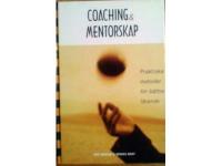 Coaching & Mentorskap, praktiska metoder f&ouml;r b&auml;ttre l&auml;rande