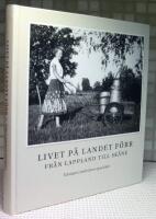 Livet p&aring; landet f&ouml;rr : fr&aring;n Lappland till Sk&aring;ne