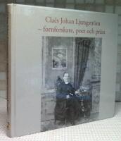 Cla&euml;s Johan Ljungstr&ouml;m - fornforskare, poet och pr&auml;st