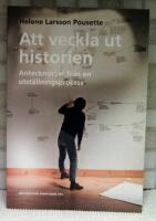 Att veckla ut historien - Anteckningar fr&aring;n en utst&auml;llningsprocess