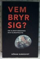 Vem bryr sig? : om klimatforskning och klimatpolitik