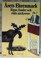 &Auml;lgar, fonder och r&ouml;da n&auml;ckrosor : [&aring;rets Ehrenmark]