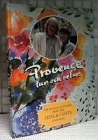 Provence tur och retur- : om konsten att forts&auml;tta njuta av livet