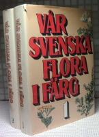 V&aring;r svenska flora i f&auml;rg : j&auml;mte ett urval v&auml;xter fr&aring;n de nordiska grannl&auml;nderna : 1-2