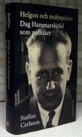 Helgon och maktspelare : Dag Hammarskj&ouml;ld som politiker