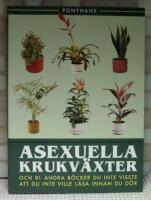 Asexuella krukv&auml;xter : och 81 andra b&ouml;cker du inte visste att du inte vile l&auml;sa innan du d&ouml;r