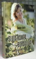 Sluta k&auml;mpa - b&ouml;rja leva! : var sann mot dig sj&auml;lv och lev livet fullt ut