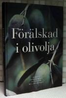 F&ouml;r&auml;lskad i olivolja : [en bok av Fernando di Luca om v&auml;gen till den goda olivoljan]