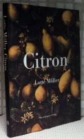Citron : Om citronen i Europas historia, konst, l&auml;kekonst, tr&auml;dg&aring;rdar, formgivning och matlagning samt 40 citronrecept