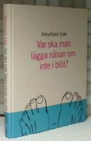 Var ska man l&auml;gga n&auml;san om inte i bl&ouml;t