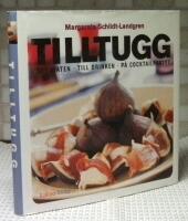 Tilltugg : f&ouml;re maten, till drinken, p&aring; cocktailpartyt