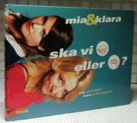 Mia & Klara : ska vi skratta eller gr&aring;ta?