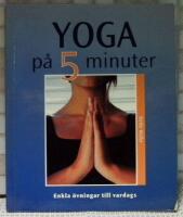 Yoga p&aring; 5 minuter : enkla &ouml;vningar till vardags