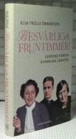 Besv&auml;rliga fruntimmer! : Sveriges f&ouml;rsta kvinnliga jurister