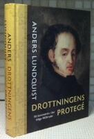Drottningens proteg&eacute; : Ett konstn&auml;rsliv i det tidiga 1800-talet