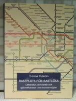 Rastplats f&ouml;r rastl&ouml;sa. Litteratur, skrivande och sj&auml;lvreflektion i tre transitmilj&ouml;er