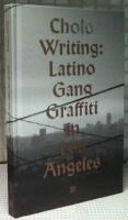 Cholo writing : latino gang graffiti in Los Angeles