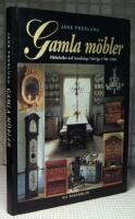 Gamla m&ouml;bler : M&ouml;belstilar och inredning i Sverige 1700-1950